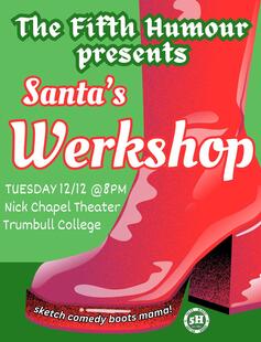 The Fifth Humour presents Santa's Werkshop, TUESDAY DECEMBER 12th @ 8:00PM  Nick Chapel Theater, Trumbull College.
