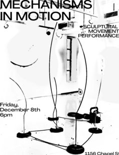 Poster: Mechanism in Motion, Friday december 8th at 6pm at 1156 Chapel st. 