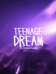 Danceworks Presents: Teenage Dream