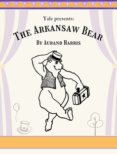 A poster advertising The Arkansaw Bear. Text: Yale presents: The Arkansaw Bear by Aurand Harris. Graphic: a cartoon bear