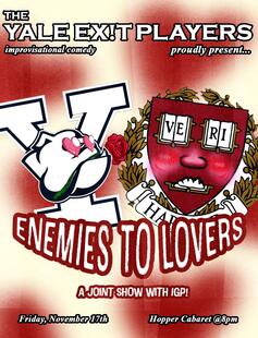 The Yale Exit Players Presents: Enemies to Lovers, A Joint Show with IGP