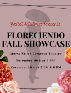 Ballet Folklórico Presents: Floreciendo Fall Showcase, Morse/Stiles Crescent Theatre November 10th at 6 PM, November 11th at 2PM
