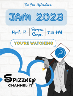 Spizzwinks(?) Jam 2023: You're Watching Spizzney Channel. April 14th at 7:15 PM in Battell Chapel