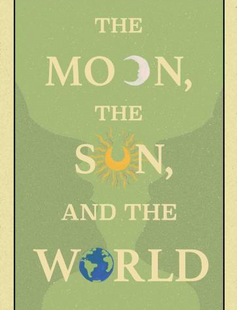 A poster showing the title of the film, "The Moon, the Sun, and the World," with graphic lettering.