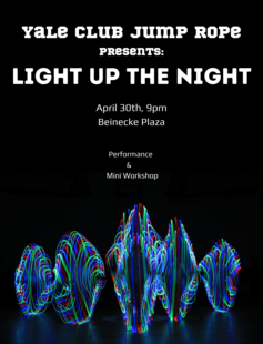 Yale Club Jump Rope presents: Light Up the Night! A jump rope performance and mini workshop on Beinecke Plaza at 9pm on April 30