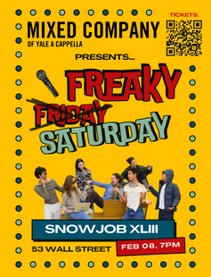 Mixed Company of Yale A Capella: "Freaky Saturday" Snow Job XLIII. February 8, 7-9pm, 53 Wall Street