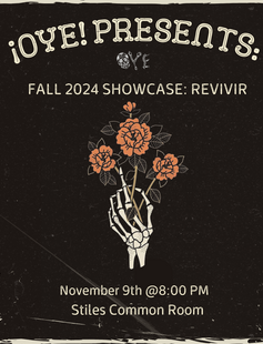 Oye Presents: Fall 2024 Showcase, Revivir. November 9th @8:00 PM at Stiles Common Room
