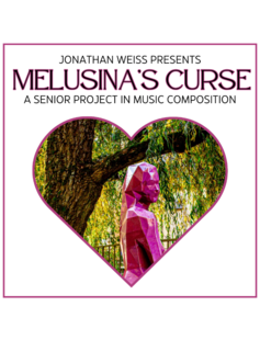 Jonathan Weiss presents Melusina's Curse. A senior project in music composition.