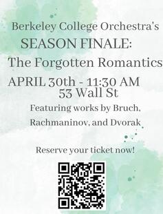 Berkeley College Orchestra's Season Finale: The Forgotten Romantics; April 30th - 11:30 AM; 53 Wall Street