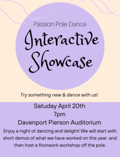 Passion Pole Dance Interactive Showcase Try something new and dance with us! April 20th 7pm, show and workshop to follow