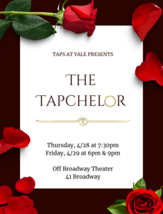 Taps at Yale Presents: The Tapchelor, in the Off Broadway Theater. April 28th at 7:30, April 29th at 6 and 9!