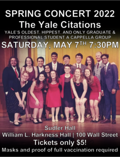 Spring Concert 2022 - The Yale Citations - Saturday, May 7th 7:30PM - Sudler Hall - Tickets $5 - Masks and vaccination required