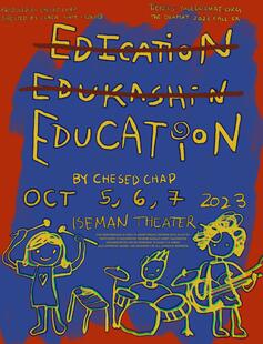 Education by Chesed Chap, Iseman Theater at Yale, October 5, 6, 7, Dramat Fall-Ex 2023