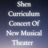 Shen Curriculum Concert of New Musical Theater